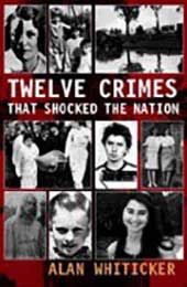 Twelve Crimes that Shocked the Nation