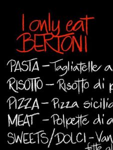 I Only Eat Bertoni