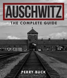 AUSCHWITZ The Complete Guide
