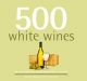 500 White Wines