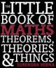 The Little Book of Maths Theorems & Things