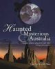 Haunted and Mysterious Australia