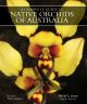 A COMPLETE GUIDE TO NATIVE ORCHIDS  OF AUSTRALIA  