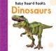 BABY BOARD BOOKS  Dinosaurs
