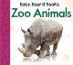 BABY BOARD BOOKS  Zoo Animals