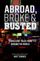 Abroad, Broke & Busted