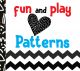 Fun and Play Patterns