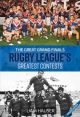 The Great Grand Finals Rugby Leagueâ€™s Greatest Contests