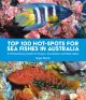 TOP 100 HOT-SPOTS FOR SEA FISHES IN AUSTRALIA