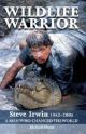 Wildlife Warrior: Steve Irwin